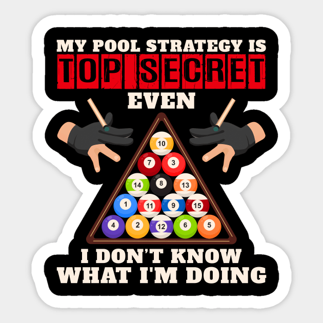 My Pool Strategy Is Top Secret Even I Don't Know What I'm Doing Sticker by Hensen V parkes